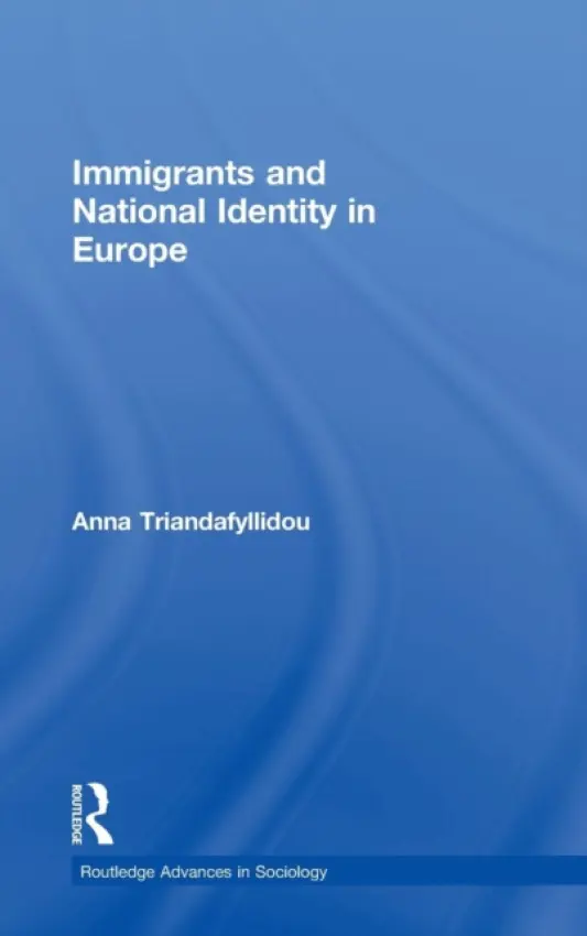 Immigrants and National Identity in Europe - Triandafyllidou, Anna