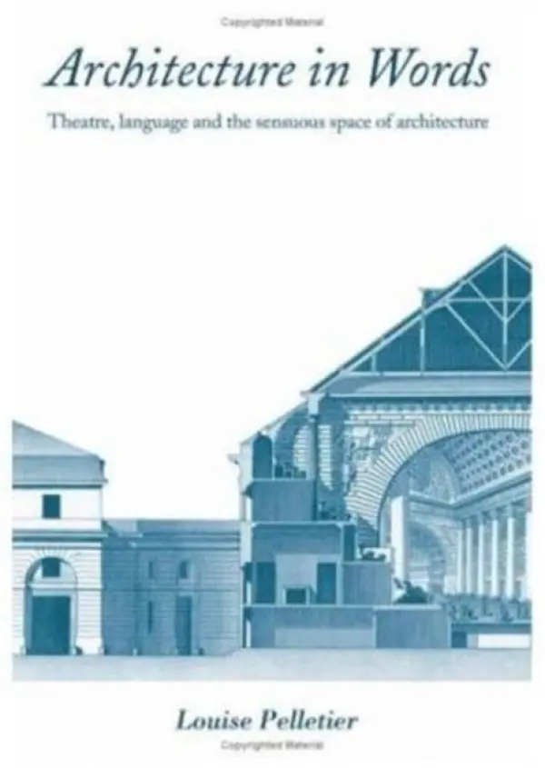 Architecture in Words - Pelletier, Louise (McGill University School of Architecture, Canada)