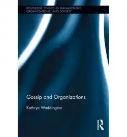 Gossip and Organizations - Waddington, Kathryn (University of Westminster, UK)