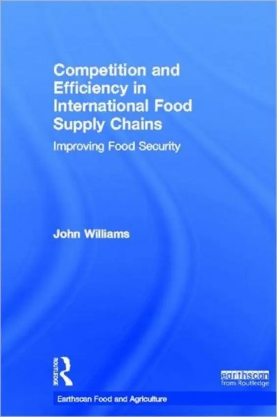 Competition and Efficiency in International Food Supply Chains - Williams, John