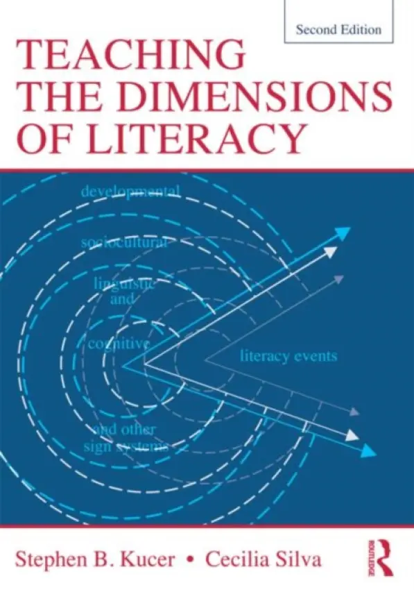 Teaching the Dimensions of Literacy - Kucer, Stephen a Silva, Cecilia (Texas Christian University)