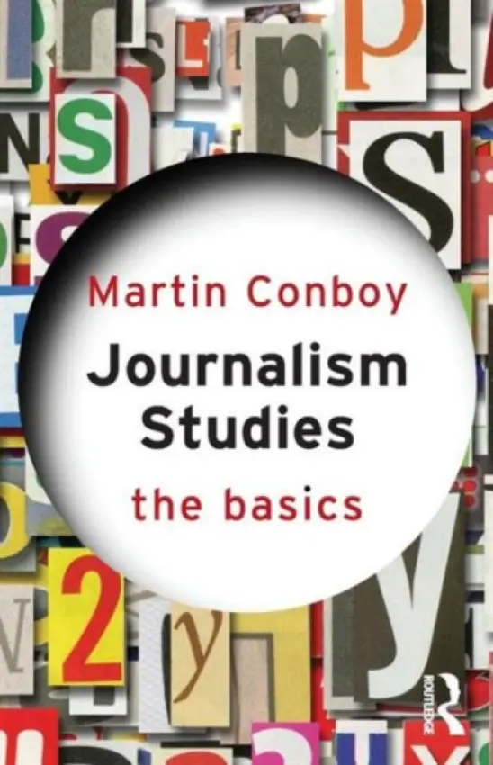 Journalism Studies: The Basics - Conboy, Martin