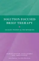 Solution Focused Brief Therapy - Ratner, Harvey (founding member of BRIEF, London, UK) a George, Evan (founding member of BRIEF, London, UK) a Iveson, Chris (founding member of BRIEF, London, UK)