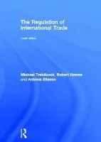 Regulation of International Trade - Howse, Robert (New York University, USA) a Eliason, Antonia (The University of Mississippi School of Law)