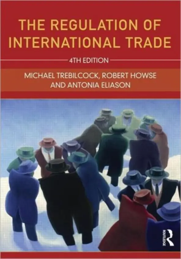 Regulation of International Trade - Howse, Robert (New York University, USA) a Eliason, Antonia (The University of Mississippi School of Law)