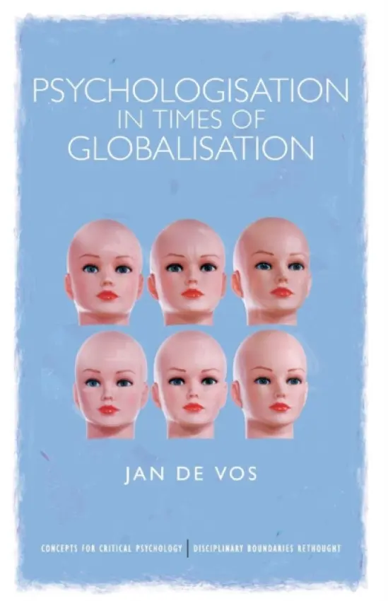 Psychologisation in Times of Globalisation - De Vos, Jan (Ghent University, Belgium)