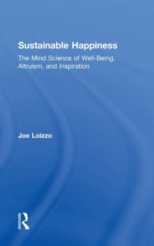 Sustainable Happiness - Loizzo, Joe (Nalanda Institute, California, USA)