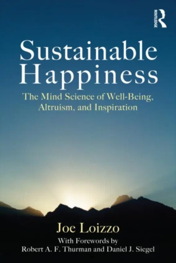 Sustainable Happiness - Loizzo, Joe (Nalanda Institute, California, USA)