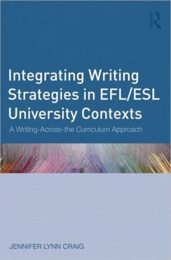 Integrating Writing Strategies in EFL/ESL University Contexts - Craig, Jennifer Lynn