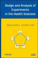Design and Analysis of Experiments in the Health Sciences - van Belle, Gerald (Universityof Washington) a Kerr, Kathleen F. (Universityof Washington)