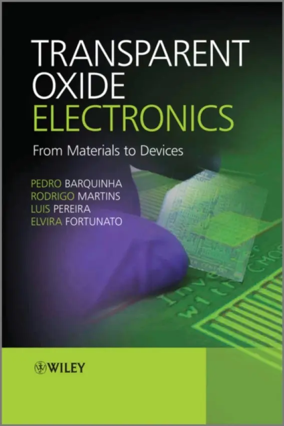 Transparent Oxide Electronics - Barquinha, Pedro (CENIMAT, UNL) a Martins, Rodrigo (CENIMAT, UNL) a Pereira, Luis (Uninova, CEMOP) a Fortunato, Elvira (CENIMAT, UNL)