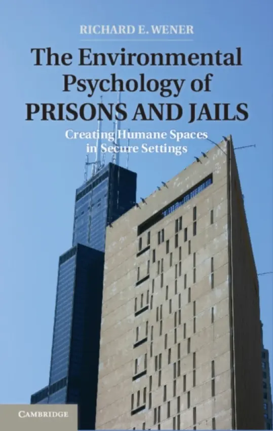 Environmental Psychology of Prisons and Jails - Wener, Richard E.
