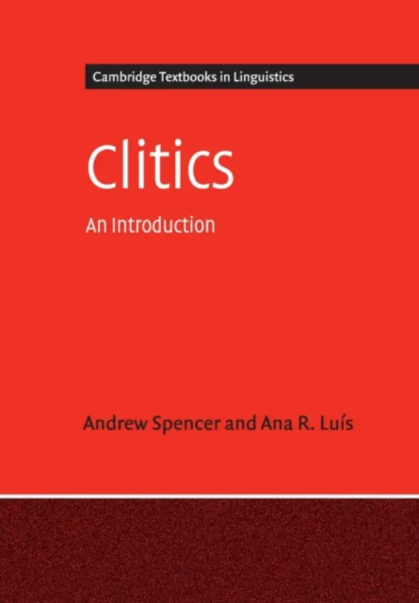 Clitics - Spencer, Andrew (University of Essex) a Luis, Ana R. (Universidade de Coimbra, Portugal)