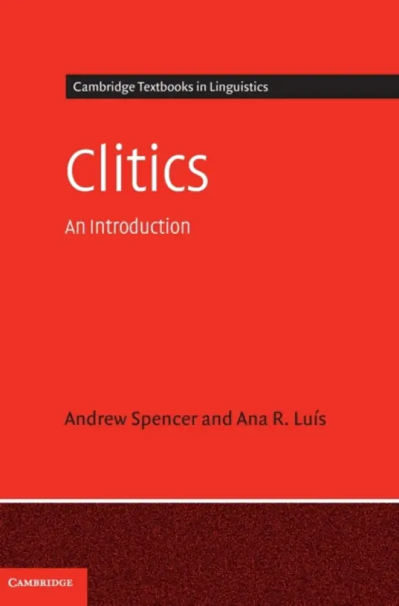 Clitics - Spencer, Andrew (University of Essex) a Luis, Ana R. (Universidade de Coimbra, Portugal)