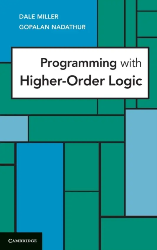 Programming with Higher-Order Logic - Miller, Dale a Nadathur, Gopalan (University of Minnesota)