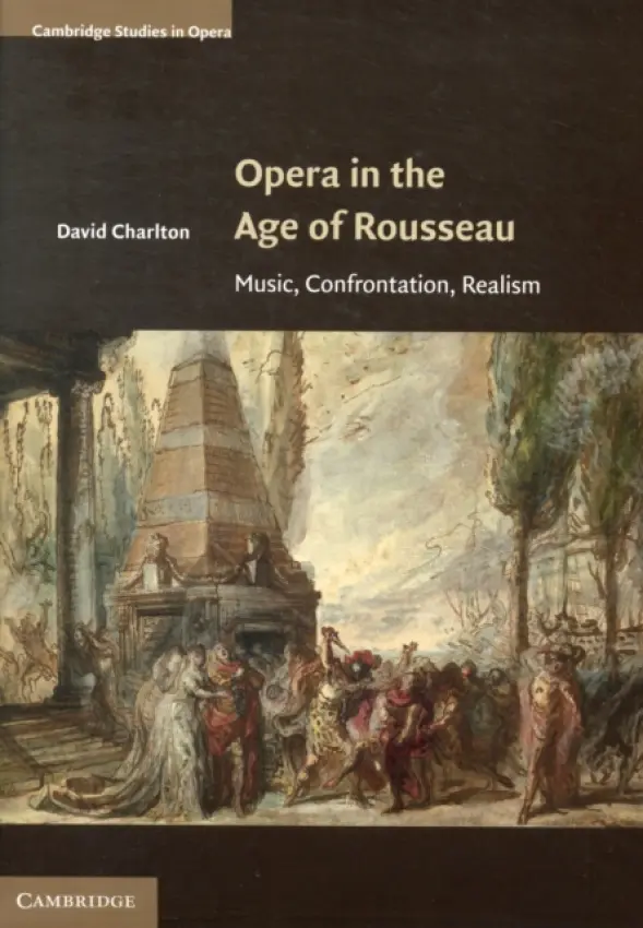 Opera in the Age of Rousseau - Charlton, David (Royal Holloway, University of London)