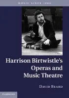 Harrison Birtwistle's Operas and Music Theatre - Beard, David (Cardiff University)