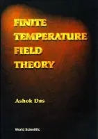 Finite Temperature Field Theory - Das, Ashok (Univ Of Rochester, Usa  a  Saha Inst Of Nuclear Physics, India  a  Institute Of Physics, Bhubaneswar, India)