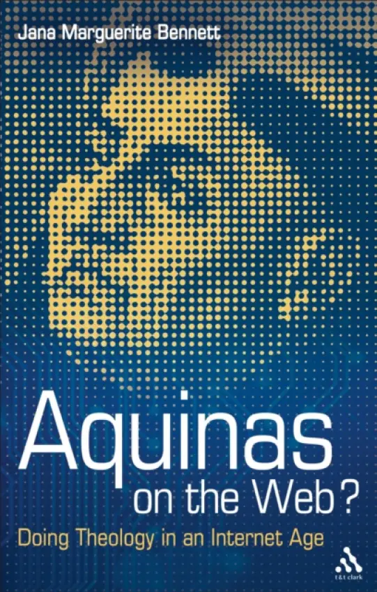 Aquinas on the Web? - Bennett, Dr Jana Marguerite