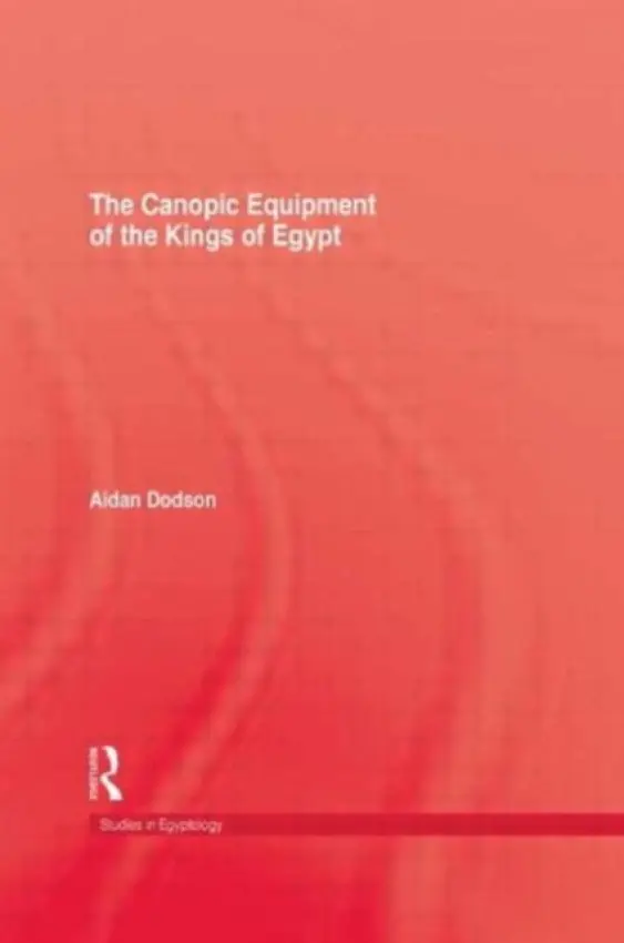 Canopic Equipment Of The Kings of Egypt - Dodson, Aidan