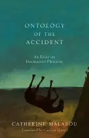 Ontology of the Accident - Malabou, Catherine (Kingston University London, UK)