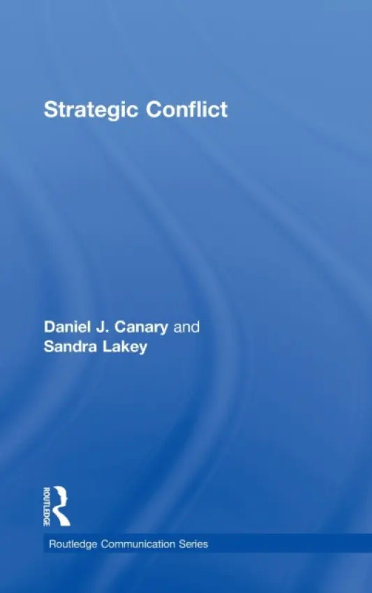 Strategic Conflict - Canary, Daniel J. (Arizona State University, USA) a Lakey, Sandra (Pennsylvania College of Technology, USA)