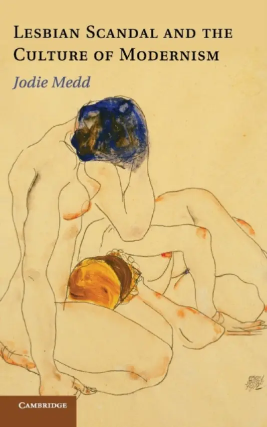 Lesbian Scandal and the Culture of Modernism - Medd, Jodie (Professor, Carleton University, Ottawa)