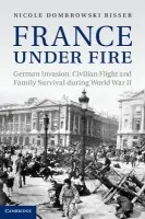 France under Fire - Dombrowski Risser, Nicole