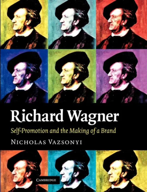 Richard Wagner - Vazsonyi, Nicholas (Professor of German and Comparative Literature, University of South Carolina)