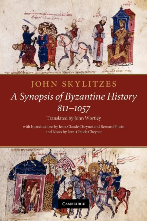 John Skylitzes: A Synopsis of Byzantine History, 811-1057 - Skylitzes, John a Wortley, John (University of Manitoba, Canada)