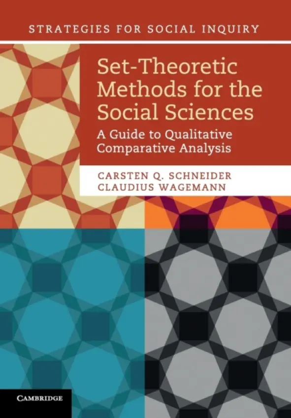 Set-Theoretic Methods for the Social Sciences - Schneider, Carsten Q. (Central European University, Budapest) a Wagemann, Claudius