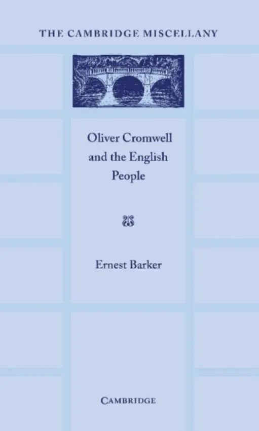 Oliver Cromwell and the English People - Barker, Ernest