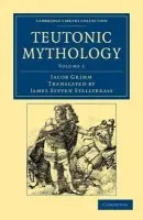 Teutonic Mythology - Grimm, Jacob