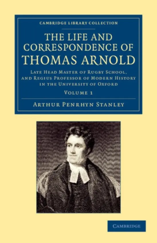Life and Correspondence of Thomas Arnold - Stanley, Arthur Penrhyn