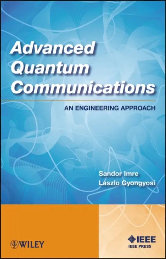 Advanced Quantum Communications - Imre, Sandor (Mobile Communications Laboratory, Hungary) a Gyongyosi, Laszlo