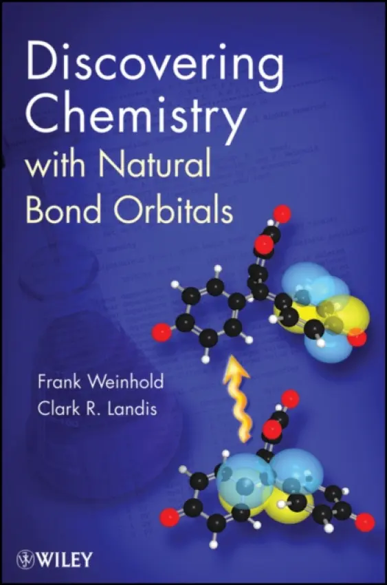 Discovering Chemistry With Natural Bond Orbitals - Weinhold, Frank (University of Wisconsin - Madison) a Landis, Clark R. (University of Wisconsin - Madison)