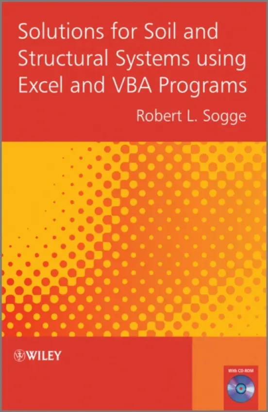 Solutions for Soil and Structural Systems using Excel and VBA Programs - Sogge, Robert (Civil Engineering Consultant)