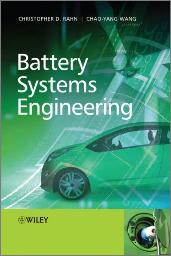 Battery Systems Engineering - Rahn, Christopher D. (The Pennsylvania State University) a Wang, Chao-Yang (The Pennsylvania State University)