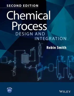Chemical Process Design and Integration - Smith, Robin (UMIST, UK)