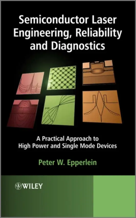 Semiconductor Laser Engineering, Reliability and Diagnostics - Epperlein, Peter W. (Pwe-PhotonicsElectronics-IssueResolution a University of Stuttgart, Germany)