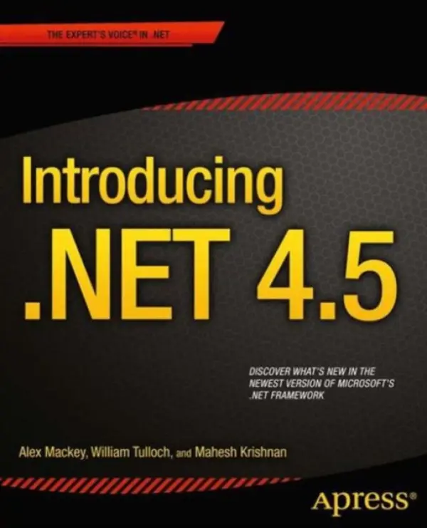 Introducing .NET 4.5 - Mackey, Alex a Stewart Tulloch, William a Krishnan, Mahesh