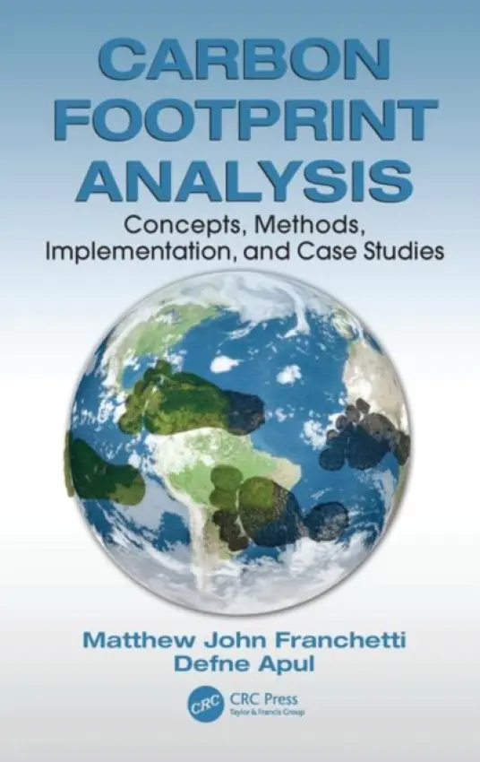 Carbon Footprint Analysis - Franchetti, Matthew John (The Mechanical, Industrial, and Manufacturing Engineering Department, The University of Toledo, Ohio, USA) a Apul, Defne (University of Toledo, OH, USA)