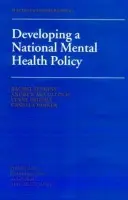 Developing a National Mental Health Policy - Friedli, Lynne a Jenkins, Rachel a McCulloch, Andrew a Parker, Camilla