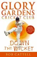 Glory Gardens 7 - Down The Wicket - Cattell, Bob