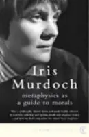 Metaphysics as a Guide to Morals - Murdoch, Iris