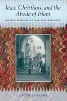 Jews, Christians, and the Abode of Islam - Lassner, Jacob