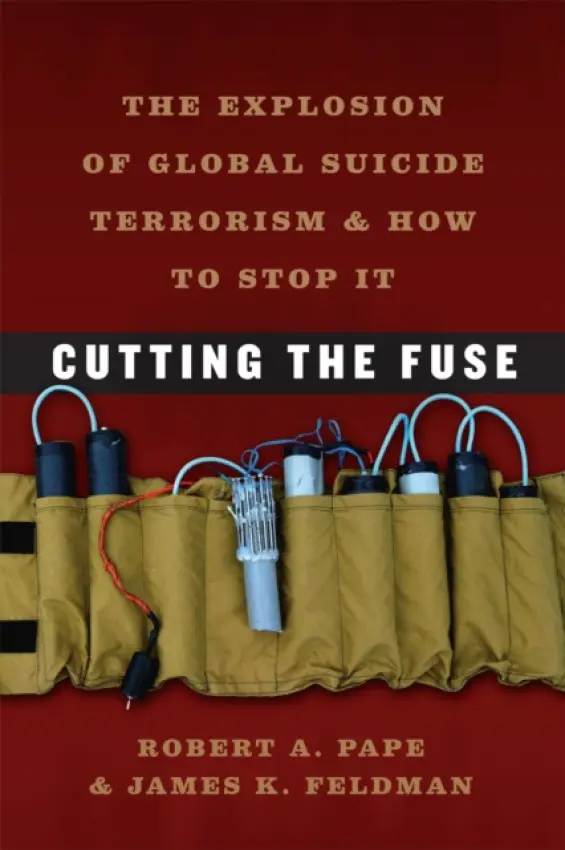 Cutting the Fuse - Pape, Robert A. a Feldman, James K.