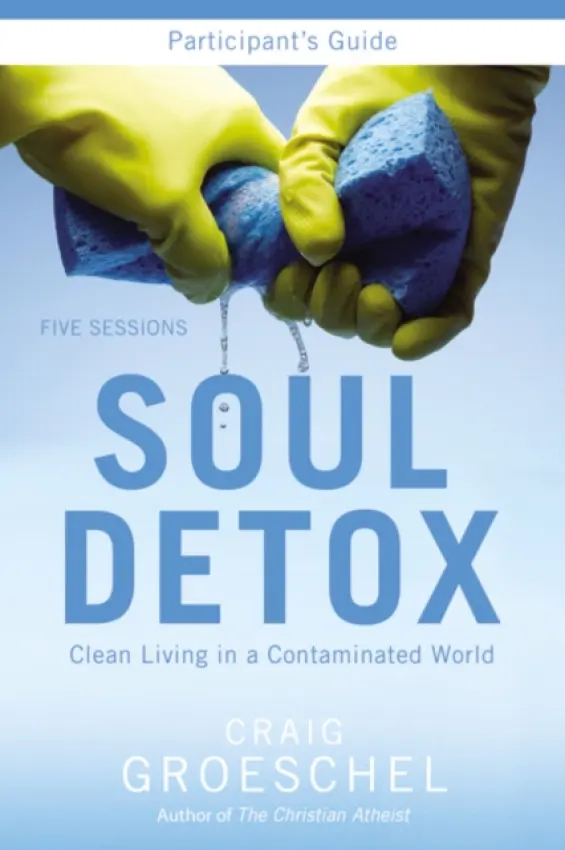 Soul Detox Bible Study Participant's Guide - Groeschel, Craig