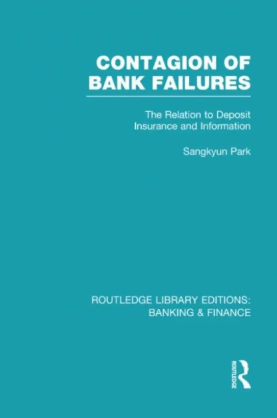 Contagion of Bank Failures (RLE Banking & Finance) - Park, Sangkyun