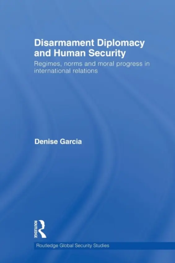 Disarmament Diplomacy and Human Security - Garcia, Denise (Northeastern University, Boston, USA)